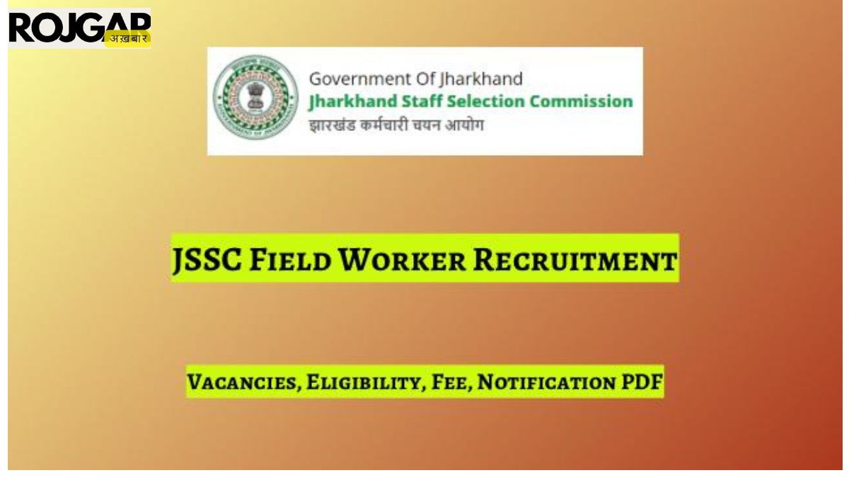 Jharkhand JSSC Field Worker Recruitment 2024: Apply Online for 510 Post